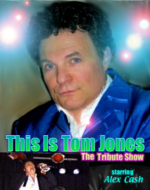 This Is Tom Jones - Tribute by Alex Cash Jones